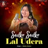 About Sadke Sadke Lal Udera Song